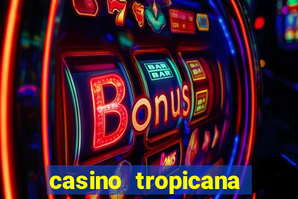 casino tropicana las vegas