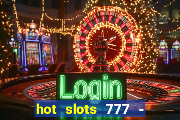 hot slots 777 - slot machines