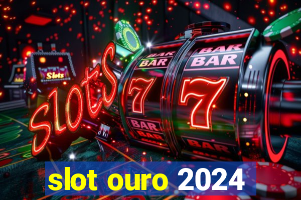 slot ouro 2024