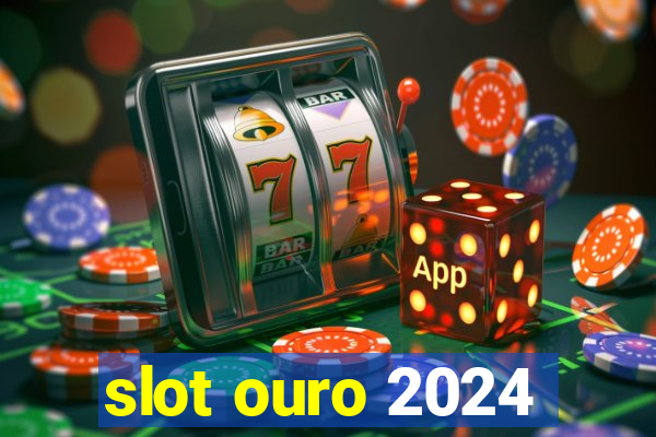 slot ouro 2024