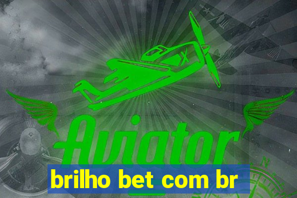 brilho bet com br