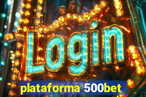 plataforma 500bet