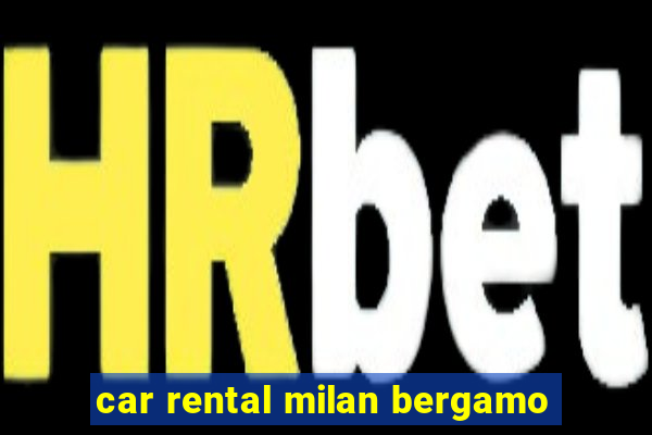 car rental milan bergamo