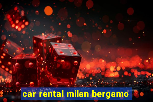 car rental milan bergamo