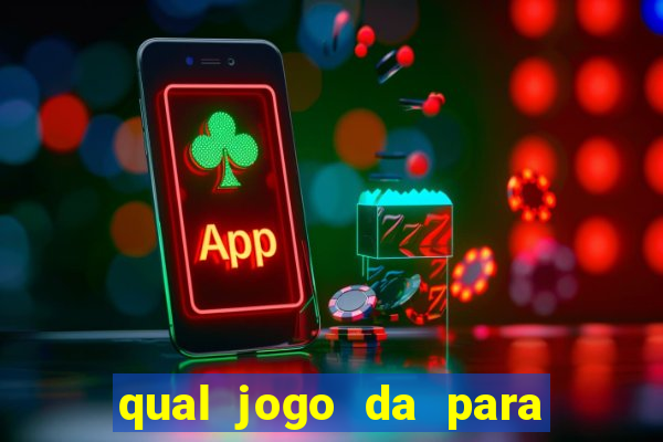 qual jogo da para ganhar dinheiro