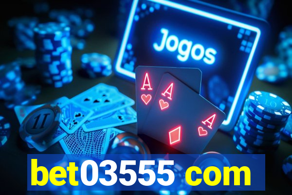 bet03555 com