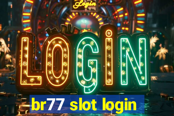 br77 slot login