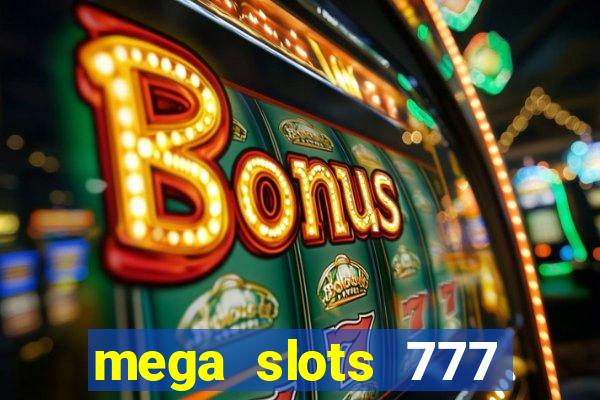 mega slots 777 casino dana