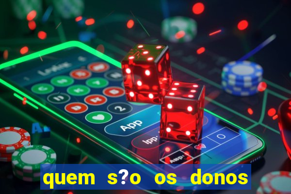 quem s?o os donos das plataformas de jogos de cassino