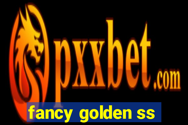 fancy golden ss