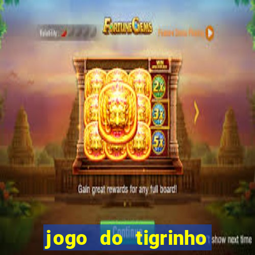 jogo do tigrinho paga mesmo