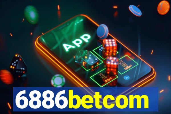 6886betcom