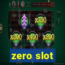 zero slot