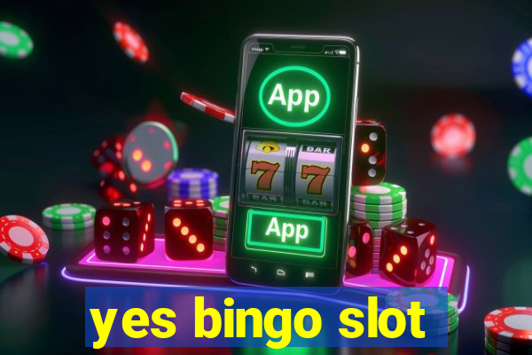 yes bingo slot