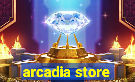 arcadia store