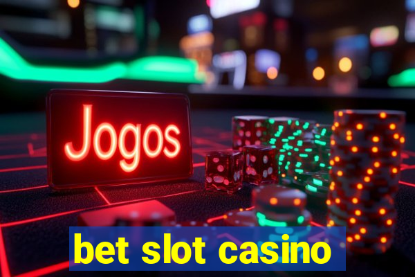 bet slot casino