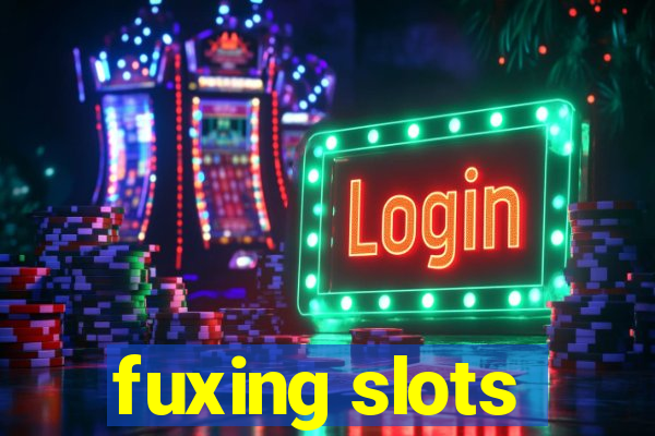 fuxing slots