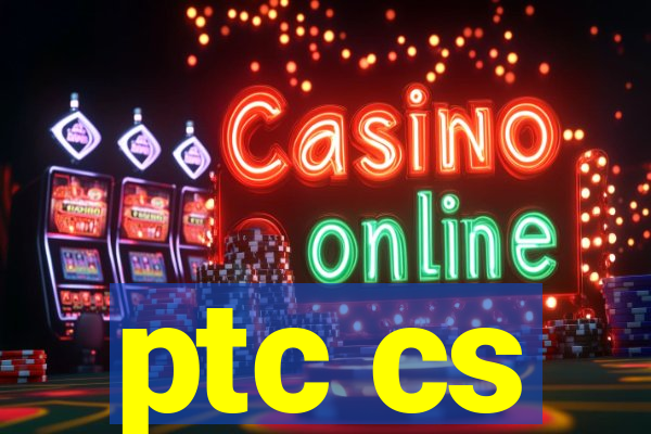 ptc cs