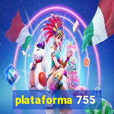 plataforma 755