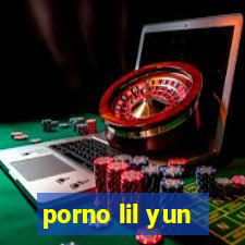 porno lil yun