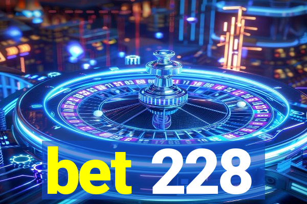 bet 228