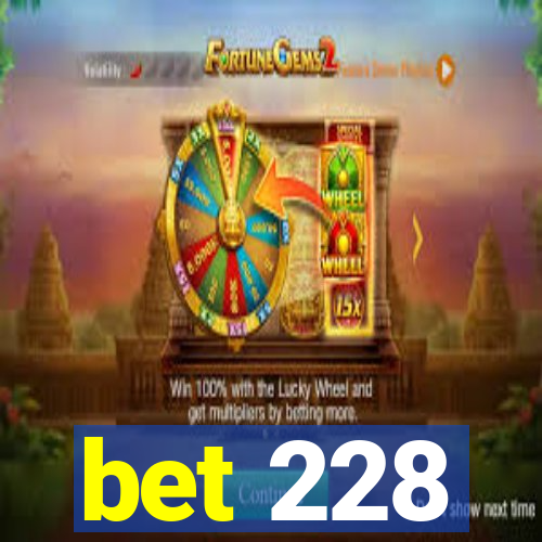 bet 228