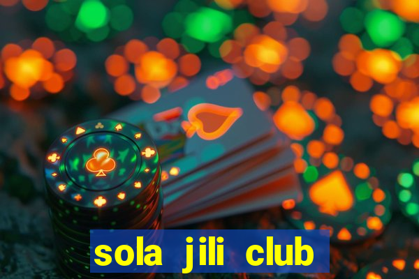 sola jili club casino slots