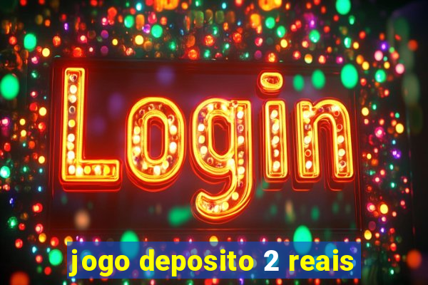 jogo deposito 2 reais