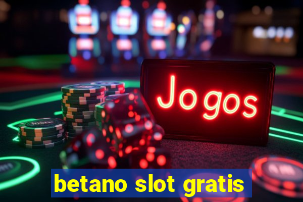 betano slot gratis