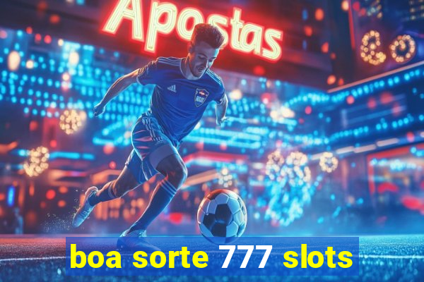 boa sorte 777 slots