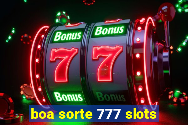 boa sorte 777 slots