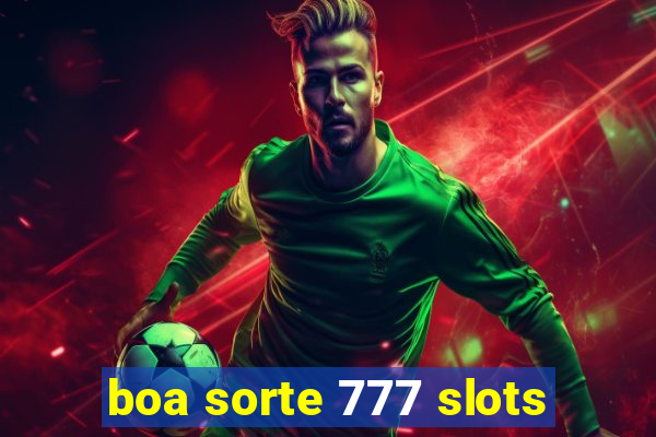 boa sorte 777 slots