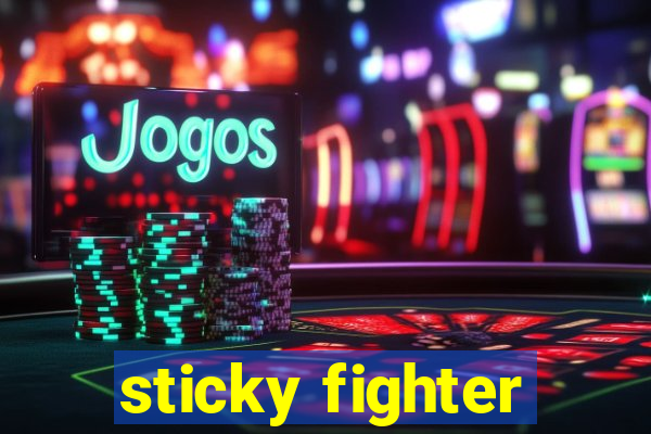 sticky fighter