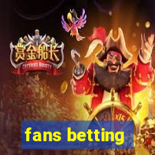 fans betting