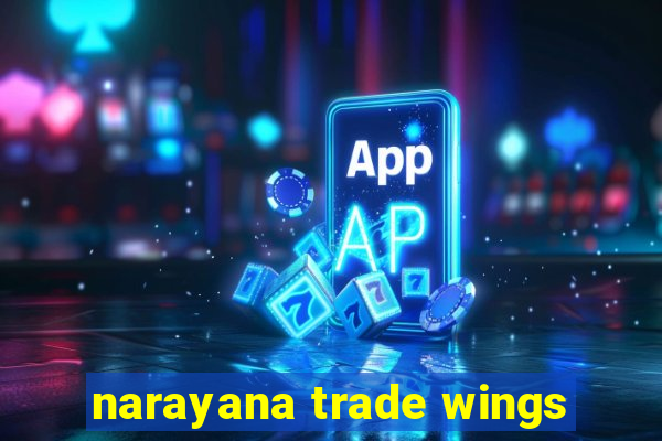 narayana trade wings