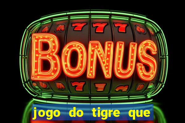 jogo do tigre que da para depositar 1 real