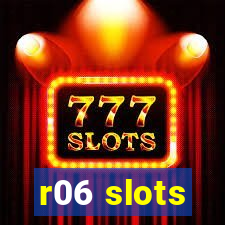 r06 slots