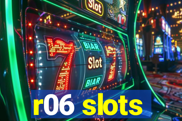 r06 slots