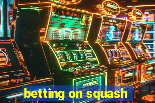 betting on squash