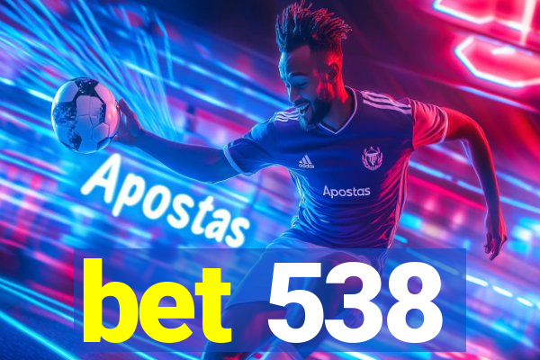 bet 538