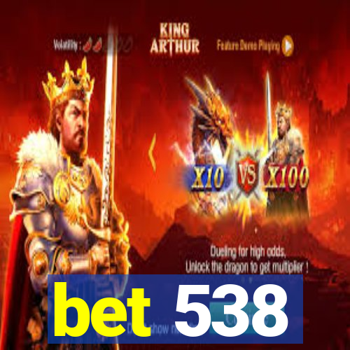 bet 538