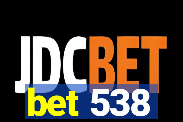 bet 538