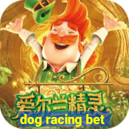 dog racing bet