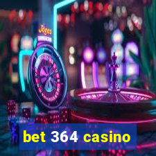 bet 364 casino