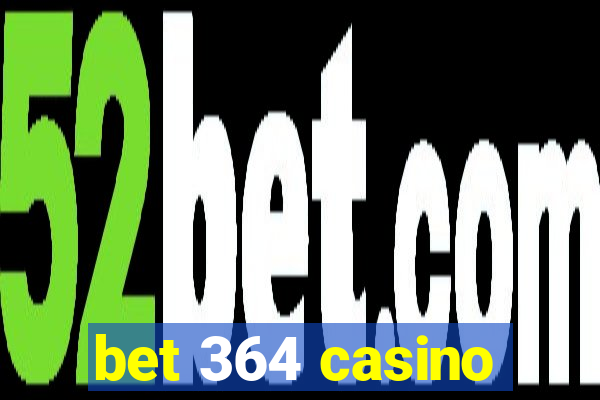 bet 364 casino