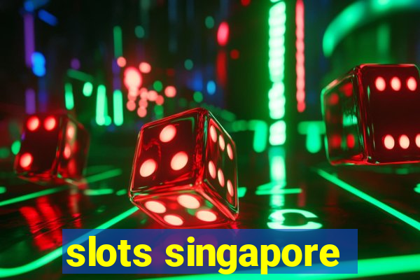 slots singapore