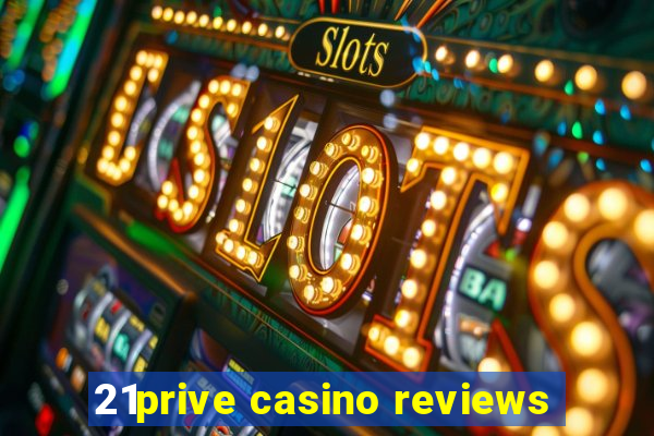 21prive casino reviews