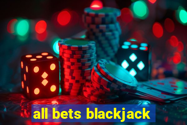 all bets blackjack