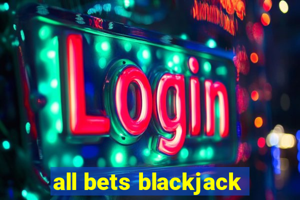 all bets blackjack