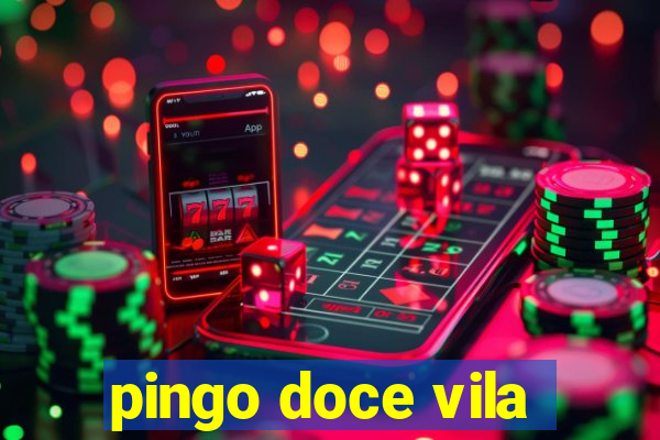 pingo doce vila